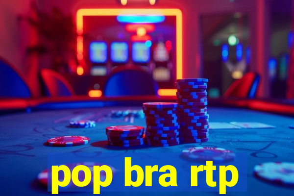 pop bra rtp